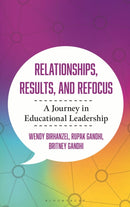 Relationships, Results, and Refocus : A Journey in Educational Leadership-9798765148761