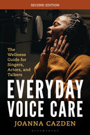 Everyday Voice Care : The Wellness Guide for Singers, Actors, and Talkers-9798765149768