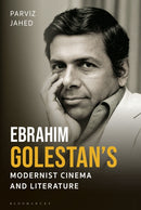Ebrahim Golestan’s Modernist Cinema and Literature