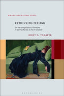Rethinking Feeling : On the Renegotiation of Emotions in German Novels at the Fin de Siecle-9798765158395