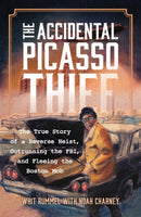 The Accidental Picasso Thief : The True Story of a Reverse Heist, Outrunning the FBI, and Fleeing the Boston Mob-9798765188262