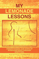 My Lemonade Lessons : Understanding Our State of Inter-Existence Through Gratitude.-9798765240458