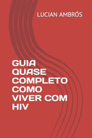 Guia Quase Completo Como Viver Com HIV-9798770444773