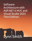 Software Architecture with ASP.NET 6 MVC and Visual Studio 2022 Third Edition-9798779711425