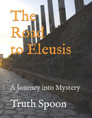 The Road to Eleusis : A Journey into Mystery-9798791720351