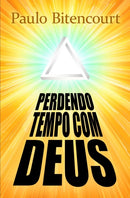 Perdendo Tempo Com Deus