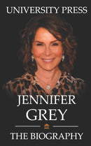 Jennifer Grey Book : The Biography of Jennifer Grey-9798815292161