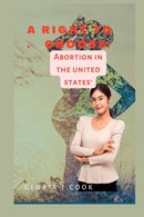 A right to choose : Abortion in tht united states'-9798844119323