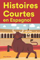 Histoires Courtes en Espagnol : Apprendre l'Espagnol facilement en lisant des histoires courtes-9798844146992