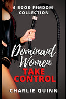 Dominant Women Take Control : 6 Book Femdom Collection-9798844299209