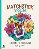 Matchstick Mouse : A Floral Coloring Book-9798848544206