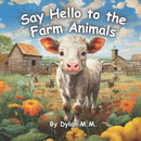 Say Hello to the Farm Animals : Fun and Cute Book About All the Animals on the Farm-9798850654146