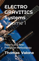 Electrogravitics Systems Volume 1 : Reports on a New Propulsion Methodology-9798852929204