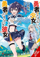 The Girl Who Wants to Be a Hero and the Girl Who Ought to Be a Hero, Vol. 1-9798855418590