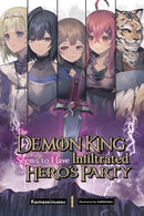 The Demon King Seems to Have Infiltrated the Hero's Party, Vol. 1 (light novel)