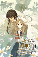 The Story of the Moon Waiting for the Evening, Vol. 1 (light novel)
