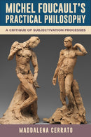 Michel Foucault?s Practical Philosophy