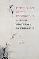 D. T. Suzuki on the Unconscious in Zen Art, Meditation and Enlightenment