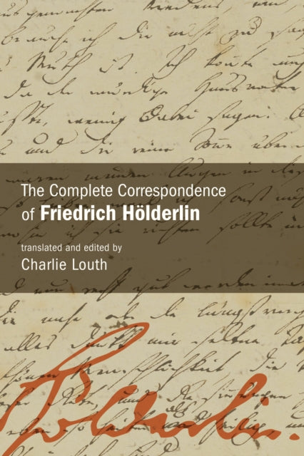 The Complete Correspondence of Friedrich Holderlin