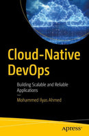 Cloud-Native DevOps : Building Scalable and Reliable Applications-9798868804069