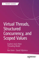 Virtual Threads, Structured Concurrency, and Scoped Values : Explore Java's New Threading Model-9798868804991