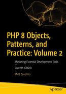 PHP 8 Objects, Patterns, and Practice: Volume 2 : Mastering Essential Development Tools-9798868807787