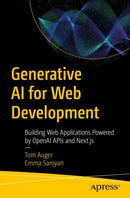 Generative AI for Web Development : Building Web Applications Powered by OpenAI APIs and Next.js-9798868808845