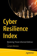 Cyber Resilience Index : Mastering Threat-Informed Defense-9798868811210