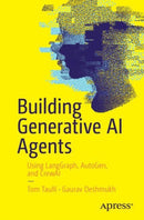 Building Generative AI Agents : Using LangGraph, AutoGen, and CrewAI-9798868811333
