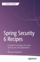 Spring Security 6 Recipes : Essential Techniques for Quick and Secure Java Applications-9798868812965