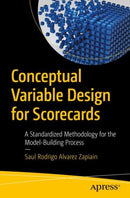 Conceptual Variable Design for Scorecards : A Standardized Methodology for the Model-Building Process-9798868814204