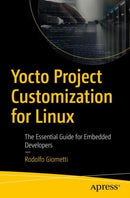 Yocto Project Customization for Linux : The Essential Guide for Embedded Developers-9798868814341