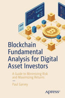 Blockchain Fundamental Analysis for Digital Asset Investors : A Guide to Minimizing Risk and Maximizing Returns-9798868815508