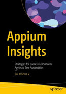 Appium Insights : Strategies for Successful Platform Agnostic Test Automation-9798868817021