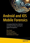 Android and IOS Mobile Forensics : Leveraging Blockchain, Machine Learning, and Deep Learning for Digital Investigations-9798868817472