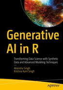 Generative AI in R : Transforming Data Science with Synthetic Data and Advanced Modeling Techniques-9798868817625