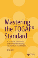 Mastering the TOGAFr Standard : A Practical Translation of the World's Leading Architecture Framework-9798868818134