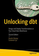 Unlocking dbt : Design and Deploy Transformations in Your Cloud Data Warehouse-9798868818431