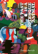 The Past is a Grotesque Animal-9798875001321