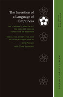 The Invention of a Language of Emptiness : The "Chojang Chungga-ui," the Earliest Korean Exposition of Buddhism-9798880701070