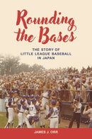 Rounding the Bases : The Story of Little League Baseball in Japan-9798880702022