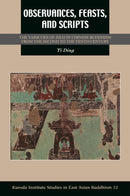 Observances, Feasts, and Scripts : The Varieties of Zhai in Chinese Buddhism from the Second to the Tenth Century-9798880702428