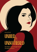 Unwed & Unbothered : The Defiant Lives of Single Women Throughout History-9798881600037