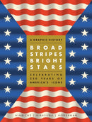 Broad Stripes Bright Stars : A Graphic History Celebrating 250 Years of America's Icons-9798881600204