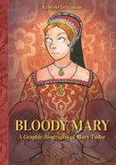 Bloody Mary : A Graphic Biography of Mary Tudor-9798881600266