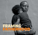 Framing Fatherhood : A Celebration of Black Fathers-9798881600297