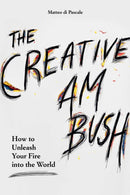 The Creative Ambush : How to Unleash Your Fire into the World-9798881604219