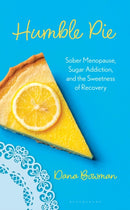 Humble Pie : Sober Menopause, Sugar Addiction, and the Sweetness of Recovery-9798881800819