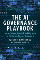 AI Governance Playbook : How to Secure, Control, and Optimize Artificial Intelligence Initiatives-9798881800840