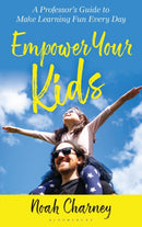Empower Your Kids : A Professor's Guide to Make Learning Fun Every Day-9798881803070